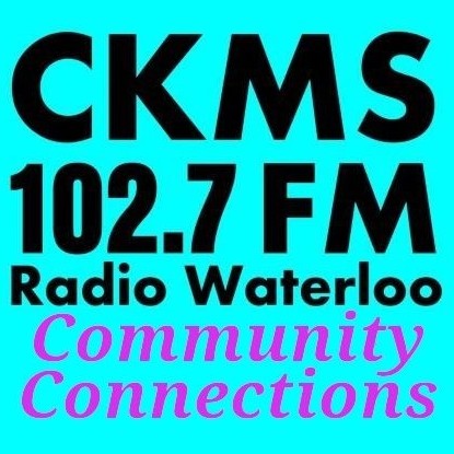CKMS | 102.7 FM | Radio Waterloo | Community Connections