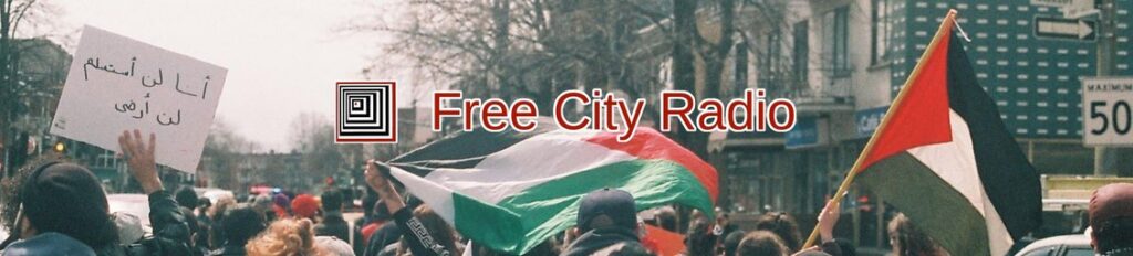 Free City Radio (text with logo on a streetscape with people waving Palestinian flags)