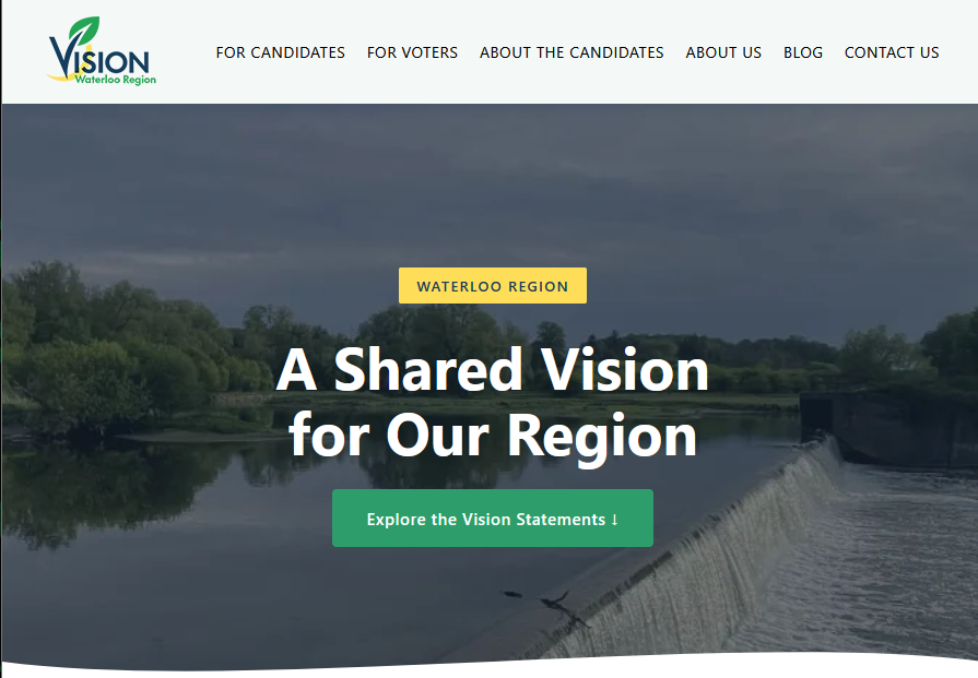 A screenshot of the VisionWR.org website with a menu bar on the top with the logo, and the text "For Candidates", "For Voters", "About the Candidates", "About Us", "Blog", "Contact Us". and below that a pciture in the Grand River Watershed with a cloudy blue sky, and trees, and overlaid is the text "A Shared Vision for our Region"